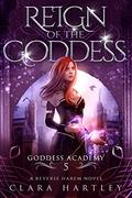 Reign of the Goddess (Goddess Academy #5) by Clara Hartley