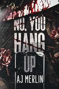 No, You Hang Up by A.J. Merlin