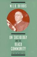 W. E. B. Du Bois on Sociology and the Black Community by W.E.B. Du Bois