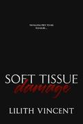Soft Tissue Damage: A Boyfriend's Dad Dark Romance by Lilith Vincent