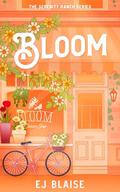 Bloom (Serenity Ranch #1) by E.J. Blaise