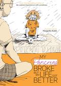 My Pancreas Broke, But My Life Got Better (My Lesbian Experience with Loneliness #6) by Kabi Nagata