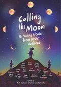 Calling the Moon: 16 Period Stories from BIPOC Authors by Ibi Zoboi