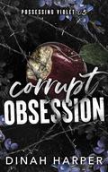 Corrupt Obsession (Possessing Violet #1) by Dinah Harper