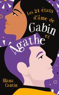 Les 24 états d'âme de Gabin et Agathe by Illana Cantin