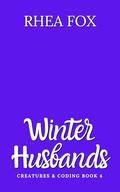 Winter Husbands (Creatures & Coding #4) by Rhea Fox