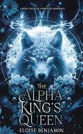 The Alpha King's Queen by Eloise Benjamin
