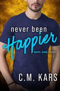 Never Been Happier by C.M. Kars