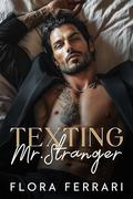 Texting Mr. Stranger (Text Me You Love Me #10) by Flora Ferrari