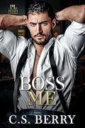 Boss Me (Private Listing #3) by C.S. Berry