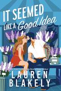 It Seemed Like a Good Idea (Darling Springs #1) by Lauren Blakely