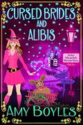 Cursed Brides and Alibis by Amy Boyles