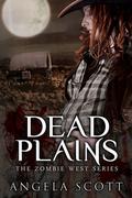 Dead Plains (Zombie West #3) by Angela Scott