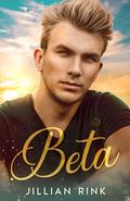 Beta (Serendipity Omegaverse #1.5) by Jillian Rink