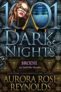Brodie (Until Him/Her #13.5) by Aurora Rose Reynolds