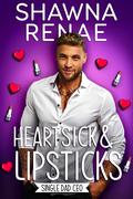Heartsick & Lipsticks (Single Dad CEO #3) by Shawna Renae
