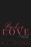 Broken Love (Damaged Love #2) by K.L. Donn
