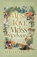 Must Love Moss and Moonshine: A Cozy Fantasy Romance by Maisy Magill