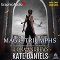 Magic Triumphs [Dramatized Adaptation] (Kate Daniels [Dramatized Adaptation] #10) by Ilona Andrews