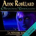 The Knights of Emerald 04 : A Rebellious Princess by Anne Robillard