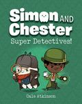 Super Detectives! (Simon and Chester #1) by Cale Atkinson