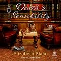 Death and Sensibility (A Jane Austen Society Mystery #2) by Justine Eyre