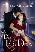 A Doctor for Lady Denby (The Hope Clinic #2) by Trisha Messmer