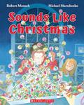 Sounds Like Christmas by Robert Munsch