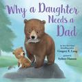 Why a Daughter Needs a Dad: Celebrate Your Father Daughter Bond with this Special Picture Book! by Gregory E. Lang, Susanna Leonard Hill