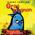 Gros grognon by Jeremy Tankard