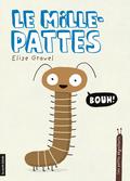 Le mille-pattes (Les petits dégoûtants #1) by Elise Gravel