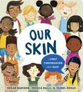 Our Skin: A First Conversation About Race (First Conversations #1) by Megan Madison