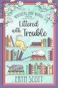 Littered with Trouble (A Whiskers and Words Mystery #1) by Eryn Scott