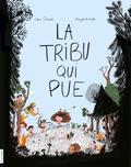 La tribu qui pue by Elise Gravel, Magali Le Huche