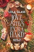 Love Bites Extra Hard (Mated to the King #5) by Lola Glass