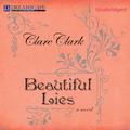 Beautiful Lies by Clare Clark