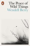 Peace Of Wild Things by Wendell Berry
