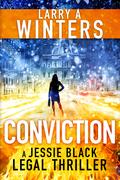 Conviction (Jessie Black Legal Thrillers #8) by Larry A. Winters