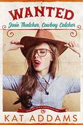 Wanted: Josie Thatcher, Cowboy Catcher (Buck Off Ranch #1) by Kat Addams