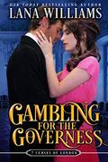 Gambling for the Governess (The Seven Curses of London #9) by Lana Williams