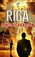 Riga (Leo Keane International Thriller #5) by Luke Richardson