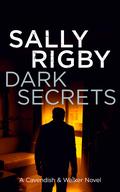 Dark Secrets (Cavendish & Walker #11) by Sally Rigby