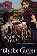 A Socialite's Abduction (Western Destinies #1) by Blythe Carver