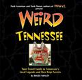 Weird Tennessee: Your Travel Guide to Tennessee's Local Legends and Best Kept Secrets (Weird Travel Guides #1) by Mark Moran