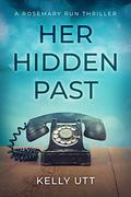 Her Hidden Past (Rosemary Run #2) by Kelly Utt