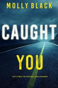 Caught You by Molly Black