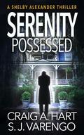 Serenity Possessed (Shelby Alexander #8) by Craig A. Hart