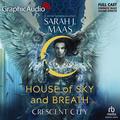 House of Sky and Breath (Part 1 of 2) [Dramatized Adaptation] (Crescent City [Dramatized Adaptation] #2, Part 1) by Sarah J. Maas