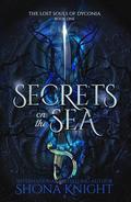 Secrets on the Sea (The Lost Souls of Dyconia #1) by Shona Knight