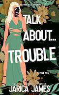 Talk About... Trouble (Rockwood Valley Omegaverse #4) by Jarica James